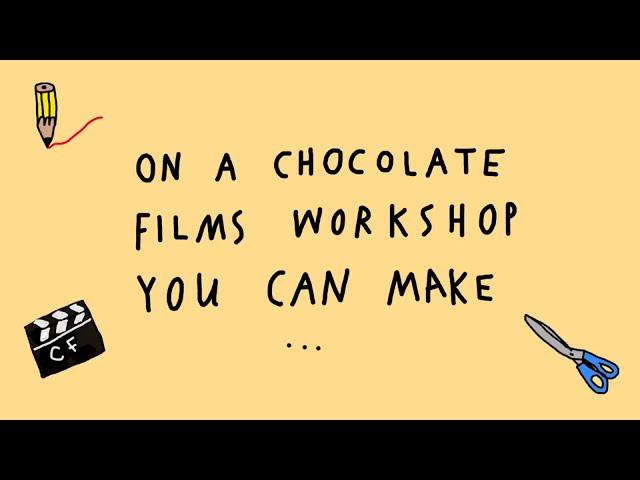 Welcome to Chocolate Films Workshops