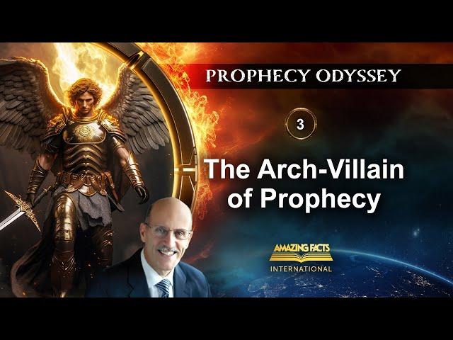 Prophecy Odyssey | 03 - The Arch-Villain of Prophecy | Doug Batchelor