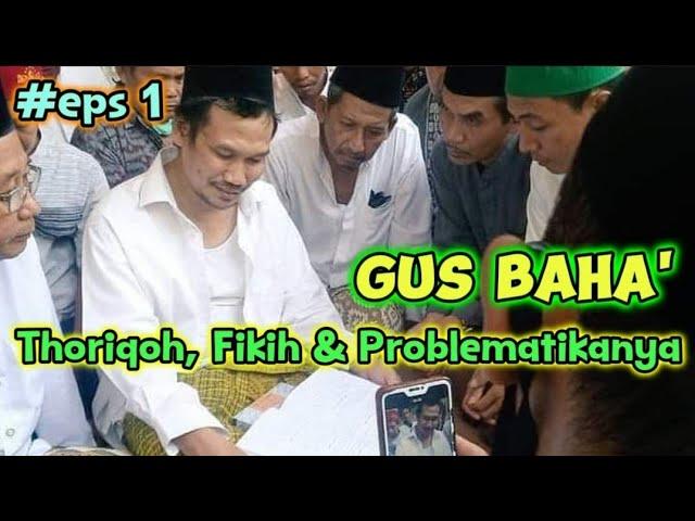 Gus Baha' : Thoriqoh, Fikih & Problematikanya - #eps 1
