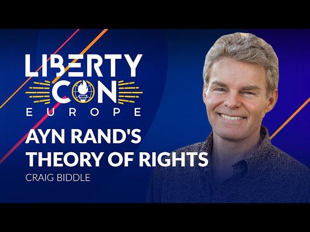 Craig Biddle - Ayn Rand's Theory of Rights