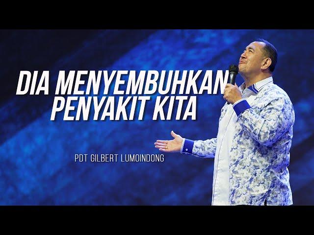 KHOTBAH PENDETA GILBERT LUMOINDONG - DIA MENYEMBUHKAN PENYAKIT KITA