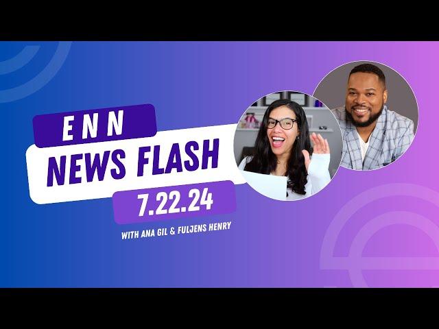 ENN Newsflash - July 22, 2024