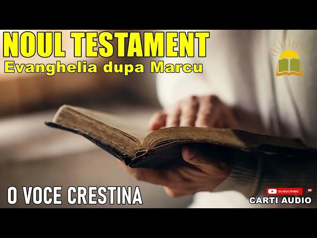 NOUL TESTAMENT  Evanghelia dupa Marcu  O voce Crestina  Biblia audio  cap. 1-4