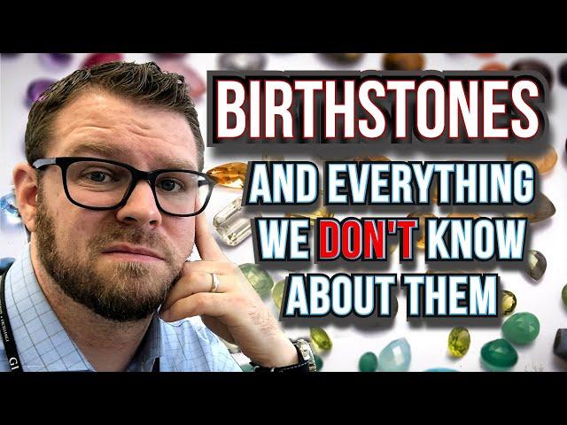 Birthstone Overview and Details. Basics/Background/Meaning/Questions(What's The Deal?)2019