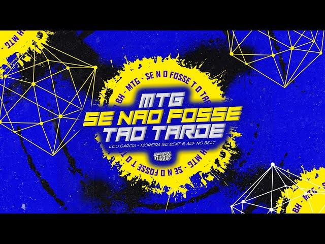 MTG - SE NÃO FOSSE TÃO TARDE - VERSÃO BH - ADF No Beat Ft. Lou Garcia & DJ Moreira No Beat