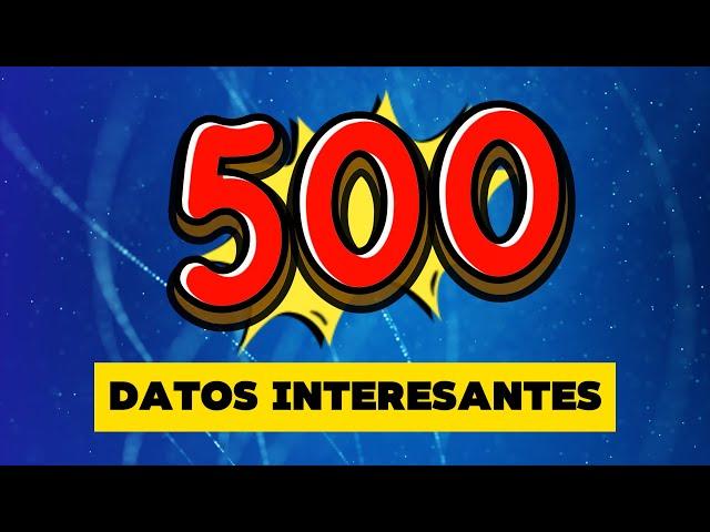 DATOS INTERESANTES  | 500 Datos del Mundo que te SORPRENDERÁN