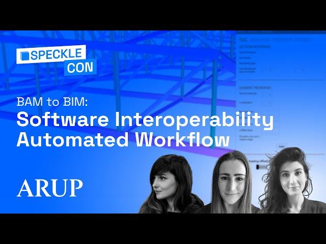 BAM to BIM: Software Interoperability Automated Workflow with Arup