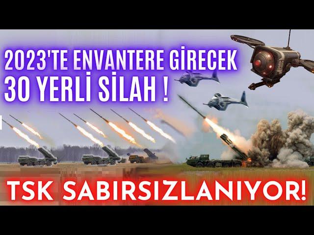 Türkiye'nin 2023'teki 30 Yeni silahı !  HEPSİ ENVANTERE GİRİYOR !! / Turkey's 30 New Weapons in 2023