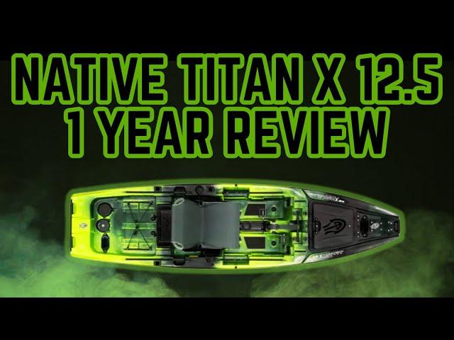 Native Titan X 12.5 Kayak After 1 YEAR Is It Worth the Hype?