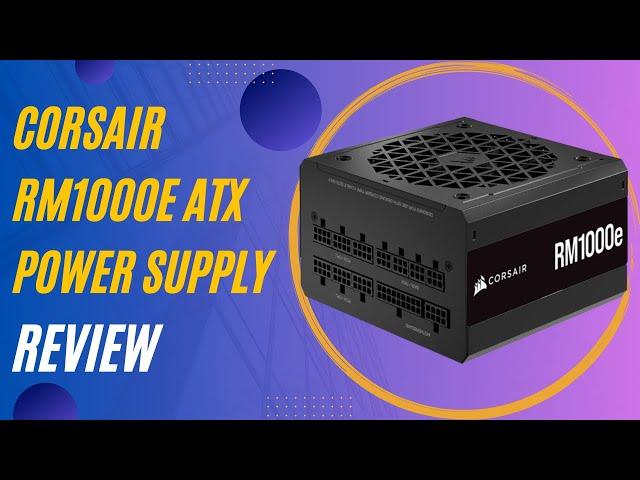 Corsair RM1000e (2023) ATX Power Supply: Low-Noise Beast | Review