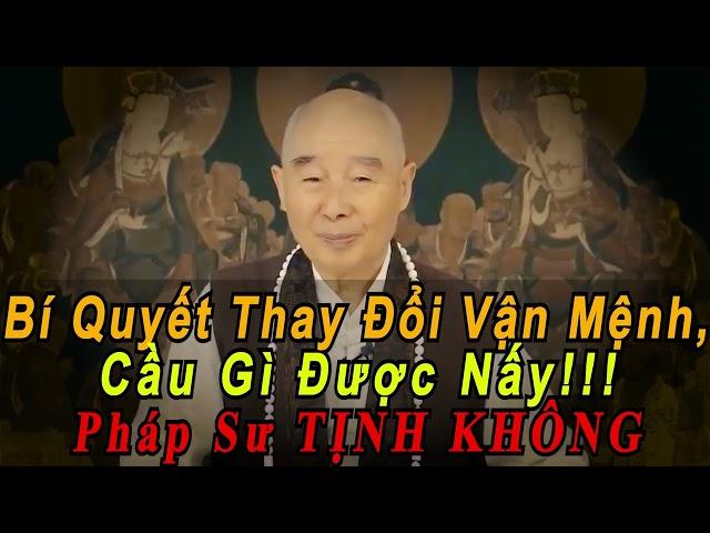 Vận Mệnh không phải Số Mệnh! Bí Quyết Thay Đổi Vận Mệnh, Cầu Gì Được Nấy! - Pháp Sư TỊNH KHÔNG