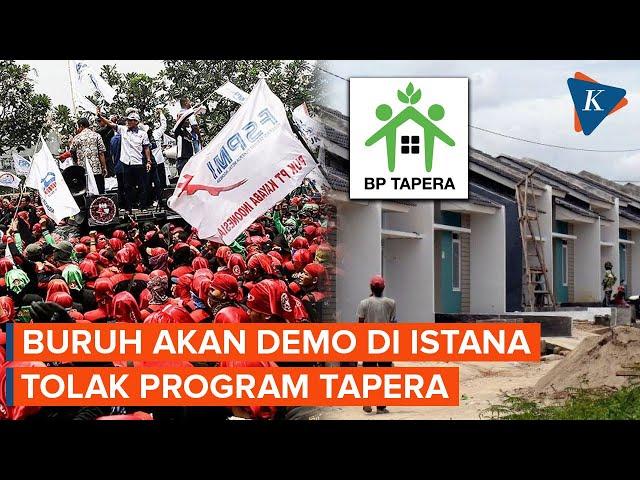 Serikat Buruh Akan Demo Tolak Tapera di Istana Presiden pada 6 Juni