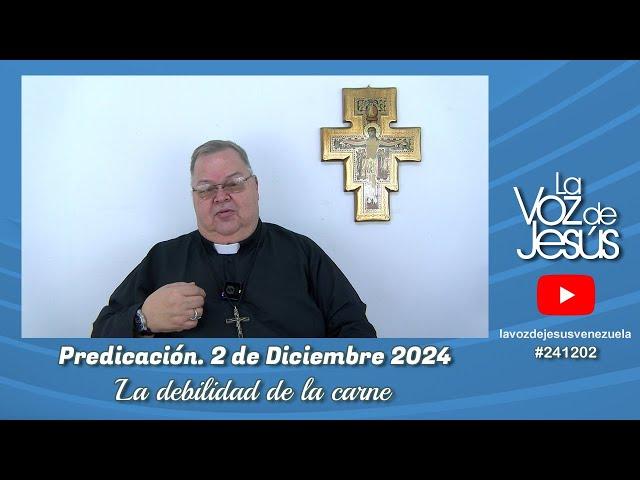 La debilidad de la carne : 2 de Diciembre 2024 #241202