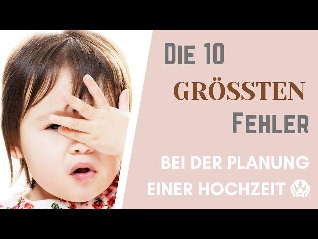 Die 10 größten Fehler bei der Hochzeitsplanung! 