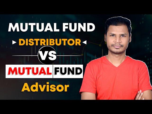 Choosing Wisely: Mutual Fund Distributors vs. Mutual Fund Advisors