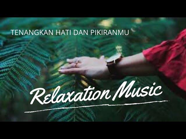 Lagu Relaksasi || Ketenangan Hati dan Pikiran || Relaxation || Relaxing Music