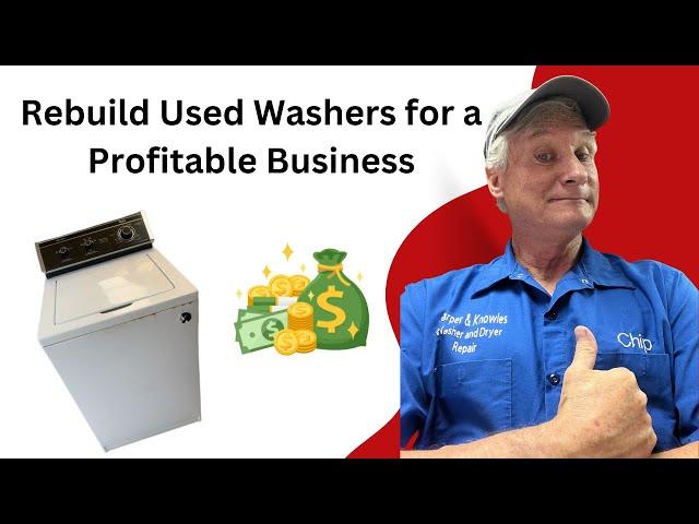 How To Diagnose & Refurbish Used Washing Machines for Profit: A Flipping Guide