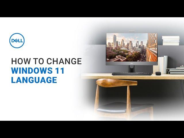 How to Change Display Language Settings in Windows 11 Operating System (Official Dell Tech Support)