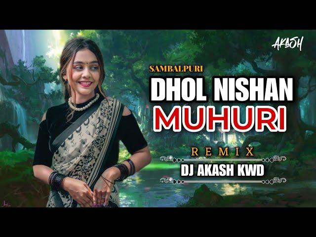 DHOL NISHAN MUHURI || SAMBALPURI DJ SONG || DJ AKASH KWD 2024