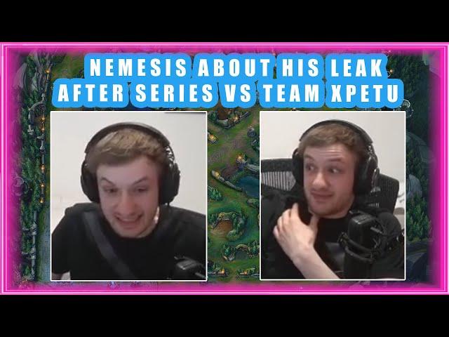Nemesis About His LEAK After Games vs xPetu 