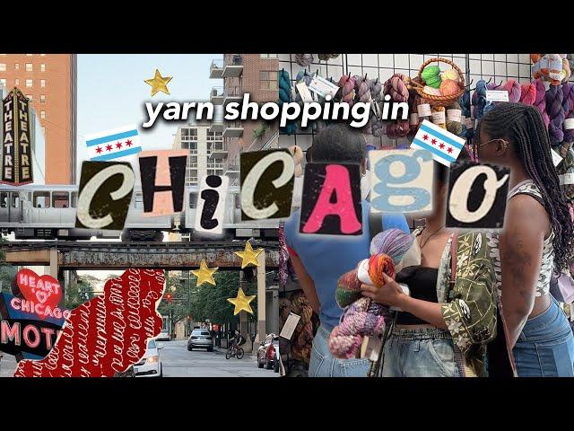   Yarn Shopping in CHICAGO !   Come yarn shopping with me