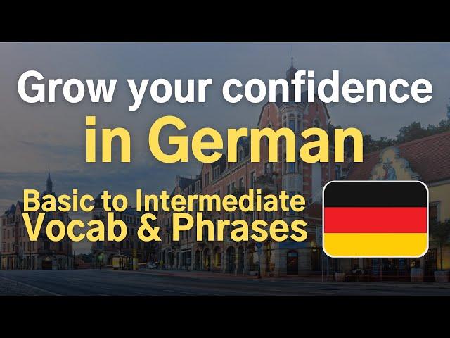 Grow your confidence in German  [Basic/Intermediate Vocabulary and Phrases with Native Speaker]