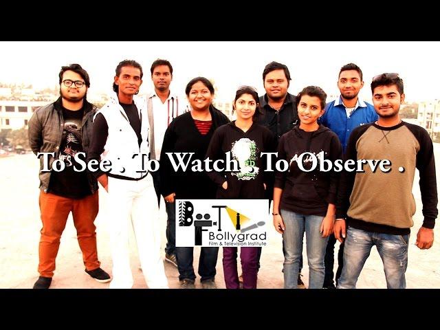 To See To Watch To Observe | Bollygrad Film & Television Institute | Art & Entertainment industry |