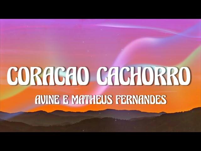 Ávine e Matheus Fernandes - Coração Cachorro (Late Coração) (Letra/Lyrics)
