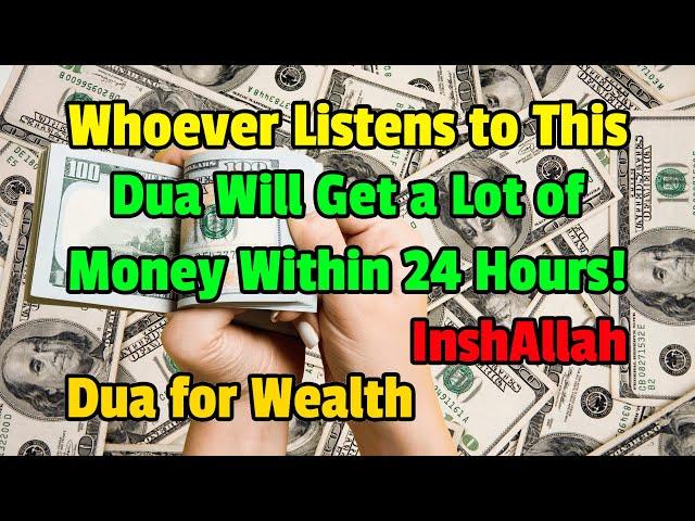 Whoever Listens To This Dua Will Get A Lot Of Money Within 24 Hours! - (InshAllah) - Dua For Wealth