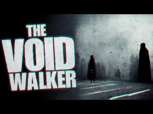 The Void Walker