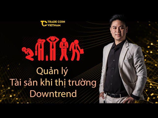 Làm Thế nào quản lý tài sản khi thị trường Downtrend | Có những cách nào ? | Hoàng Minh Thiện