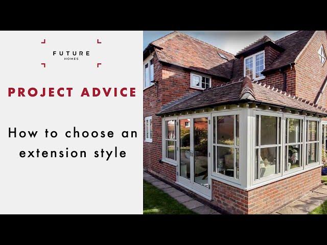 How to choose an extension style | PROJECT ADVICE | Future Homes Network