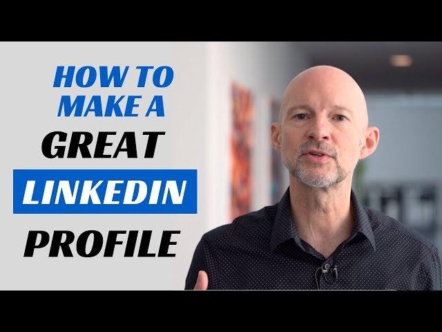 How to Make a Great Linkedin Profile - TIPS + EXAMPLES