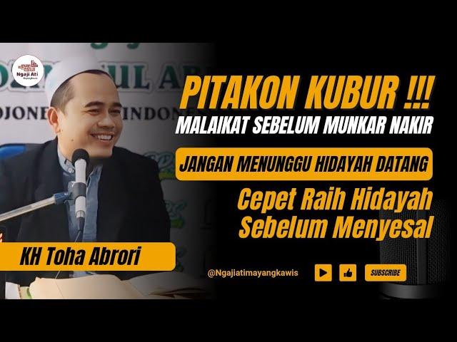 JANGAN TUNGGU HIDAYAH DATANG CEPAT RAIH SEBELUM MALAIKAT INI DATANG‼️KH TOHA ABRORI