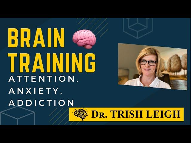 How to Train Your Brain: Brain Training Basics with Dr. Trish Leigh