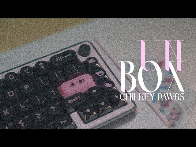 UNBOXING CHILLKEY PAW65 แกะกล่องคีย์บอร์ดน้อนแมวววว