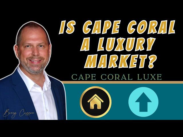 Cape Coral Luxe | Luxury Market Update July 2024