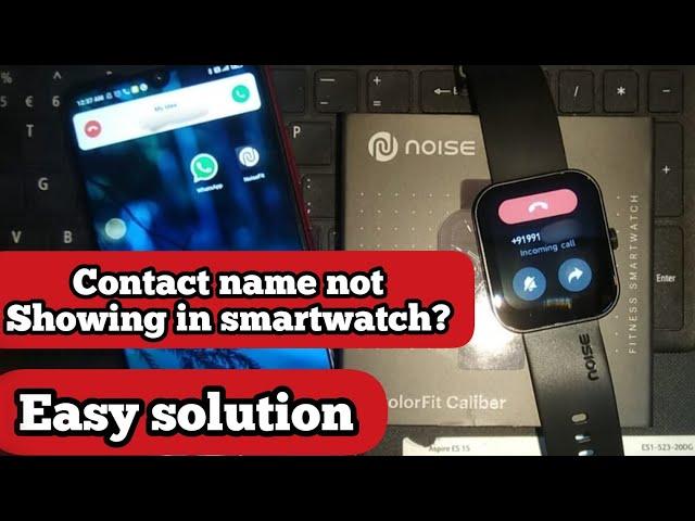 Contact name not showing on Noise Smartwatch? | Caller id problem Solved in noise smartwatch |