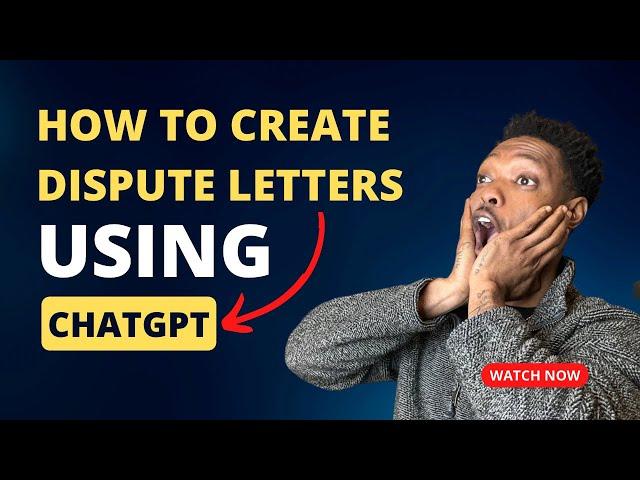 How To Create Dispute Letters Using ChatGPT!!!