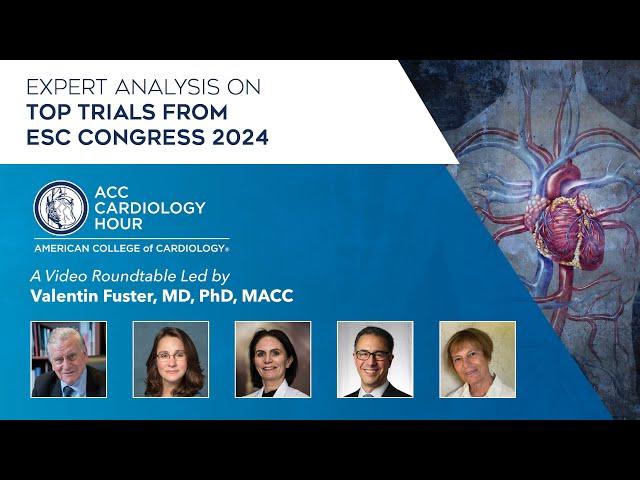 ACC Cardiology Hour From ESC Congress 2024