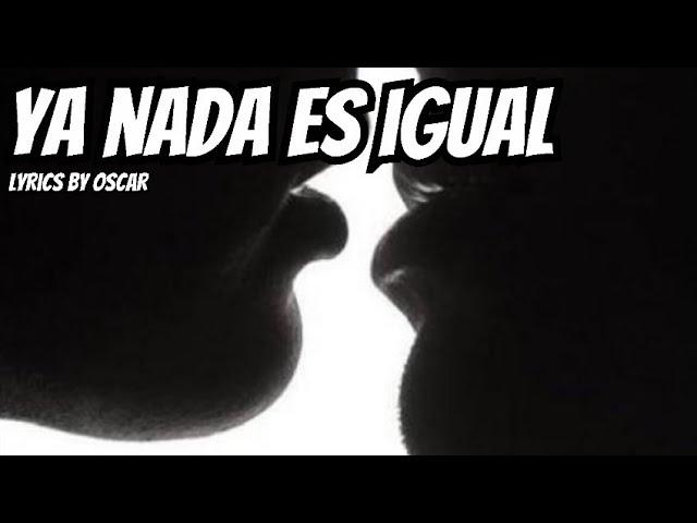 Ya nada es igual, Lyrics by Oscar