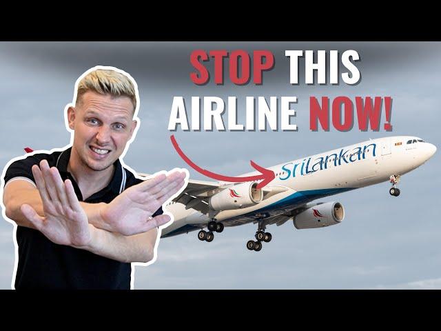 STOP THIS AIRLINE NOW - THE DANGEROUS STATE OF SRILANKAN AIRLINES!