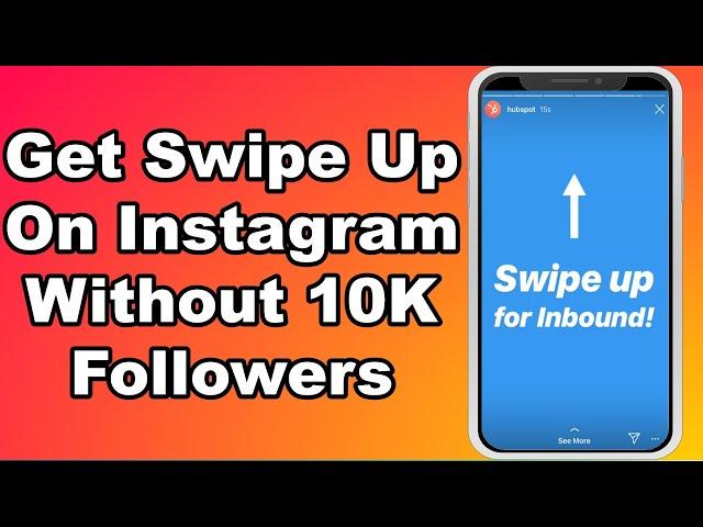 How To Get Swipe Up On Instagram Without 10K Followers