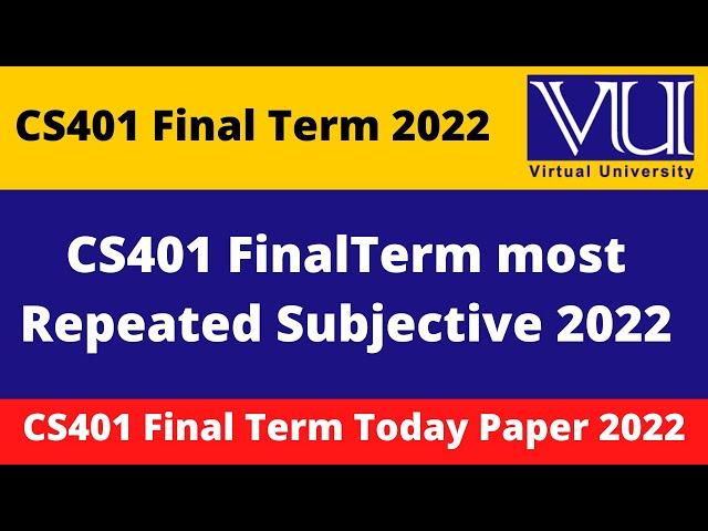 CS401 final term preparation 2022 || Cs401 Past Papers || cs401 final term current paper