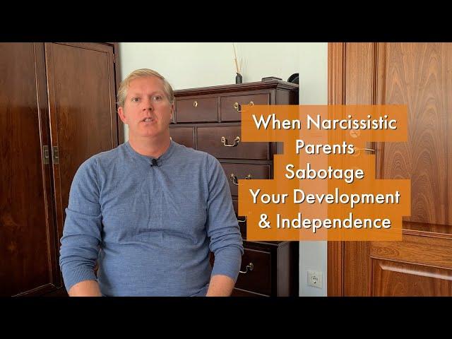 When Narcissistic Parents Sabotage Your Development & Independence [podcast #10]