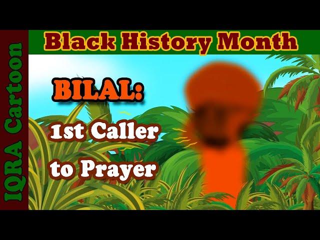 Black Muslim Heroes: Bilal ibn Rabah (ra) 1st Athan | Black History Month in Islam | Islamic Cartoon