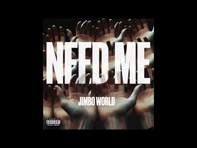 Jimbo World - Need Me