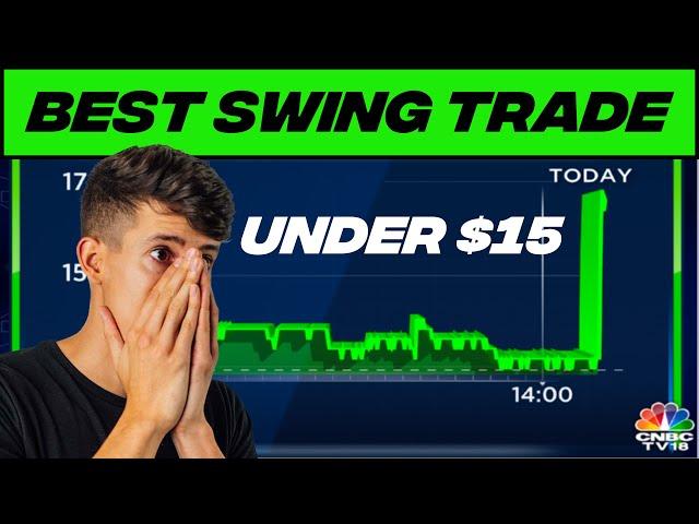 BEST STOCK TO SWING TRADE UNDER $15 BUCKS