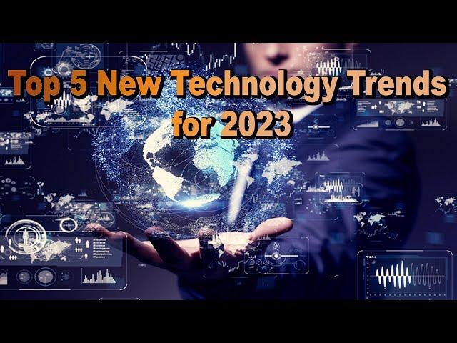 Top 5 New Technology Trends for 2023 That Will Shock You !!!  ***(NEW UPDATE)***