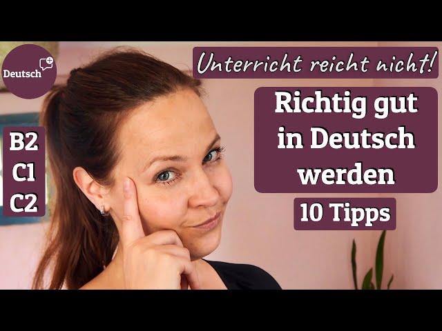 Richtig gut in Deutsch werden: 10 Tipps für Fortgeschrittene